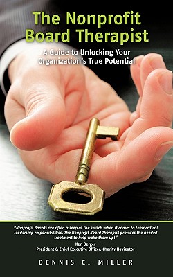 The Nonprofit Board Therapist: A Guide to Unlocking Your Organization's True Potential By Dennis C. Miller Cover Image