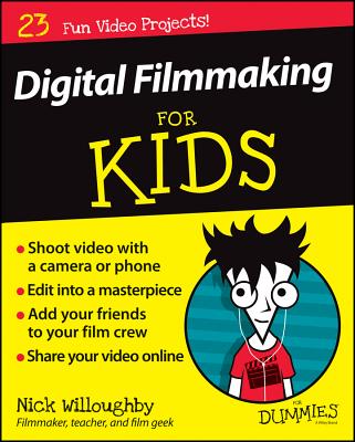 Digital Filmmaking for Kids for Dummies By Nick Willoughby Cover Image
