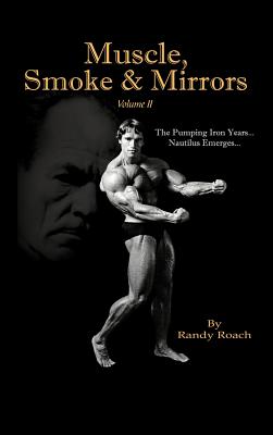 Muscle, Smoke & Mirrors: Volume II By Randy Roach Cover Image