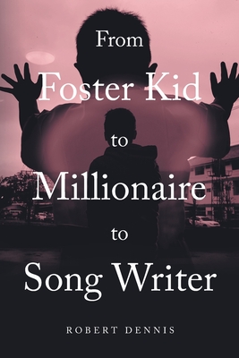 From Foster Kid to Millionaire to Song Writer Cover Image
