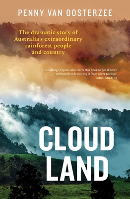 Cloud Land: The Dramatic Story of Australia's Extraordinary Rainforest People and Country Cover Image