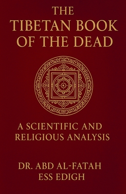 The Tibtain Book Of dead a scientific and religious analysis By Abdelfettah Essedigh Cover Image