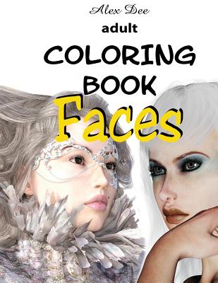 Adult Coloring Book - Faces: (Portraits of Beautiful Women, Designs for Relaxation) Cover Image