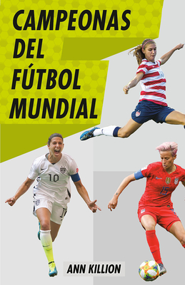 Campeonas del fútbol mundial / Champions of Women's Soccer By Ann Killion Cover Image