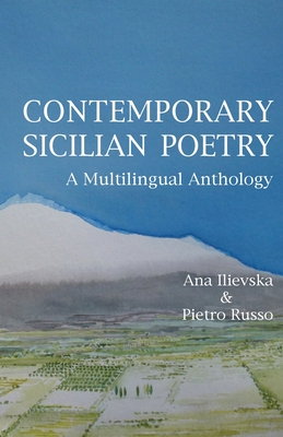 Contemporary Sicilian Poetry: A Multilingual Anthology By Ana Ilievska (Editor), Pietro Russo (Editor) Cover Image