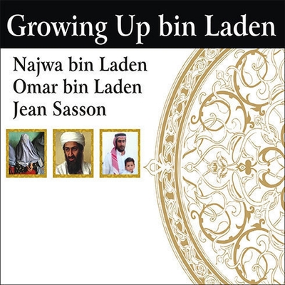 Growing Up Bin Laden Lib/E: Osama's Wife and Son Take Us Inside Their Secret World Cover Image