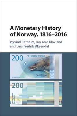 A Monetary History of Norway, 1816-2016 (Studies in Macroeconomic History)
