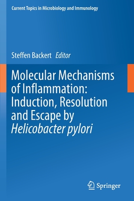Molecular Mechanisms of Inflammation: Induction, Resolution and Escape by Helicobacter Pylori (Current Topics in Microbiology and Immmunology #421) Cover Image