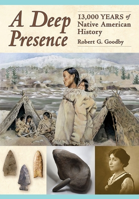 A Deep Presence: 13,000 Years of Native American History cover