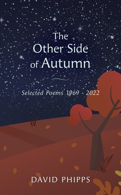 The Other Side Of Autumn: Selected Poems 1969 - 2022 Cover Image