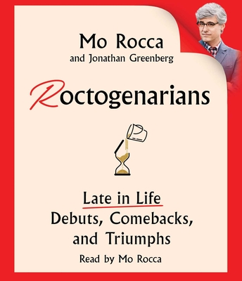 Roctogenarians: Late in Life Debuts, Comebacks, and Triumphs Cover Image