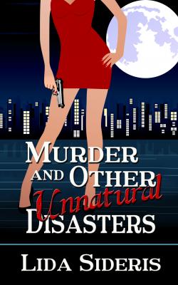 Murder and Other Unnatural Disasters By Lida Sideris Cover Image