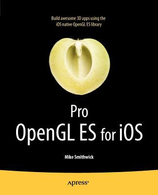 Pro OpenGL Es for IOS By Mike Smithwick Cover Image