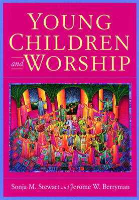 Young Children and Worship By Sonja M. Stewart, Jerome W. Berryman Cover Image