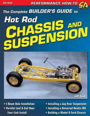 The Complete Builder's Guide to Hot Rod Chassis & Suspension By Jeff Tann Cover Image