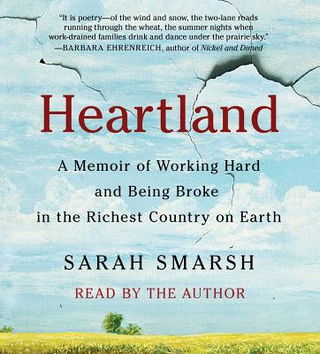 Heartland: A Memoir of Working Hard and Being Broke in the Richest Country on Earth By Sarah Smarsh, Sarah Smarsh (Read by) Cover Image