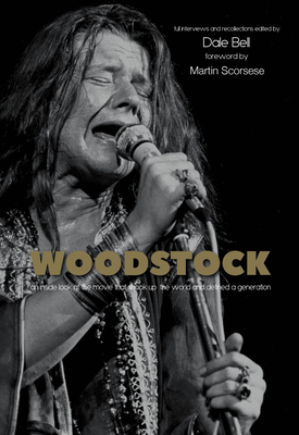 Woodstock: Interviews and Recollections By Dale Bell (Editor), Thelma Schoonmaker (Contribution by), Country Joe McDonald (Contribution by) Cover Image