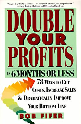 Double Your Profits: In Six Months or Less By Bob Fifer Cover Image