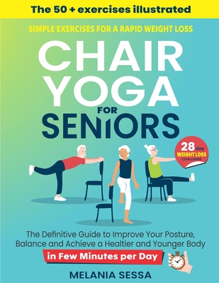 Chair Yoga for Seniors: Simple Exercises For a Rapid Weight Loss