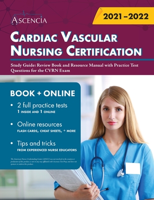 Cardiac Vascular Nursing Certification Study Guide: Review Book and Resource Manual with Practice Test Questions for the CVRN Exam Cover Image