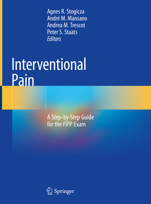 Interventional Pain: A Step-By-Step Guide for the Fipp Exam Cover Image