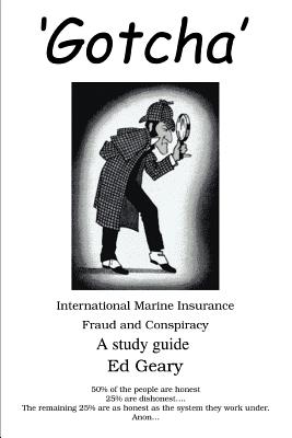 'Gotcha': International Marine Insurance Fraud and Conspiracy By Ed Geary Cover Image