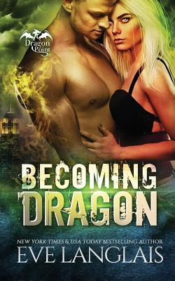 Becoming Dragon (Dragon Point #1) By Eve Langlais Cover Image