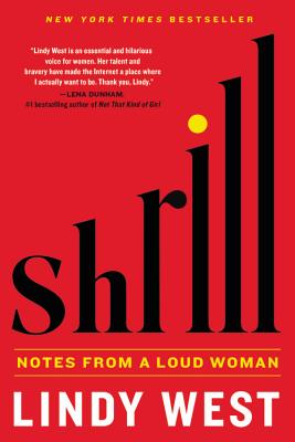 Shrill: Notes from a Loud Woman By Lindy West Cover Image