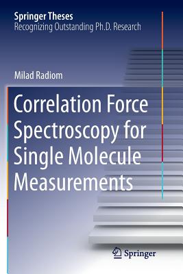 Correlation Force Spectroscopy for Single Molecule Measurements (Springer Theses) Cover Image