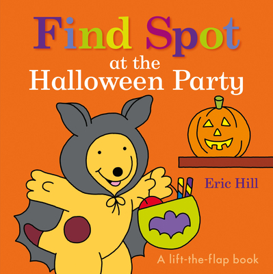 Find Spot at the Halloween Party: A Lift-the-Flap Book Cover Image