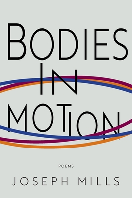 Bodies in Motion By Joseph Mills Cover Image