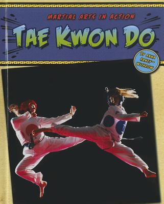 Tae Kwon Do (Martial Arts in Action) By Anna Haney-Withrow Cover Image