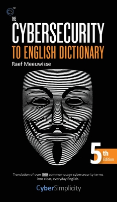 The Cybersecurity to English Dictionary: 5th Edition Cover Image
