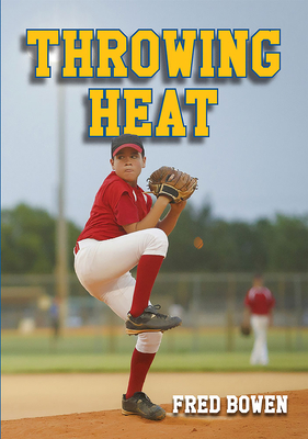 Throwing Heat (Fred Bowen Sports Story Series #12) By Fred Bowen Cover Image