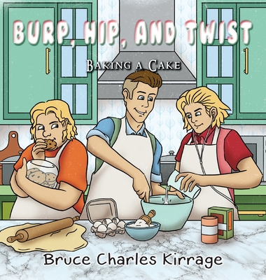 Burp, Hip, and Twist: Baking a Cake Cover Image
