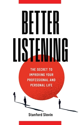 Better Listening: The Secret to Improving Your Professional and Personal Life By Stanford Slovin Cover Image
