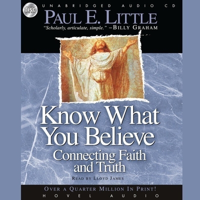 Know What You Believe Lib/E: Connecting Faith and Truth Cover Image
