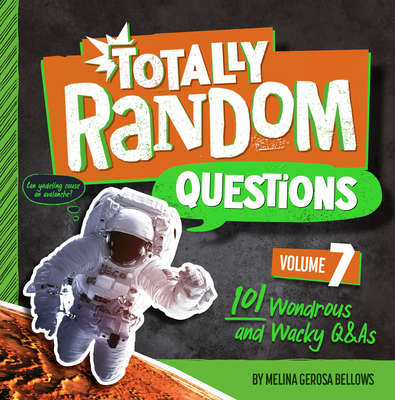 Totally Random Questions Volume 7: 101 Wonderous and Wacky Q&As By Melina Gerosa Bellows Cover Image