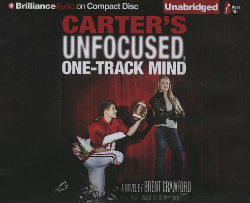 Carter's Unfocused, One-Track Mind By Brent Crawford, Nick Podehl (Read by) Cover Image