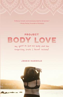 Project Body Love: My quest to love my body and the surprising truth I found instead cover