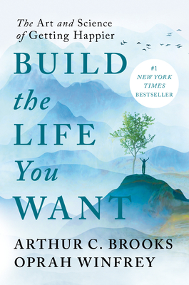 Cover Image for Build the Life You Want: The Art and Science of Getting Happier