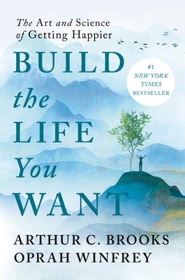 Build the Life You Want: The Art and Science of Getting Happier