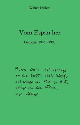 Vom Espan her: Gedichte 1946 - 1997 By Walter Dellers Cover Image
