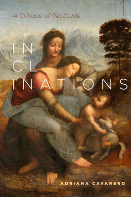 Inclinations: A Critique of Rectitude (Square One: First-Order Questions in the Humanities)