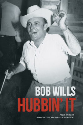 Bob Wills: Hubbin' It (Distributed for the Country Music Foundation Press)