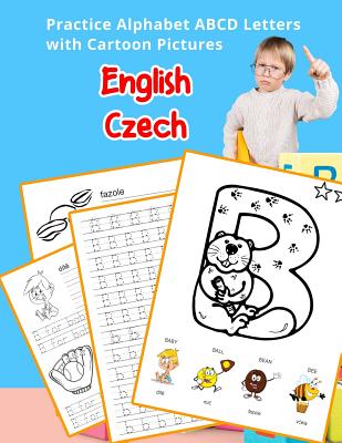 English Czech Practice Alphabet ABCD letters with Cartoon Pictures: Procvičování anglické abecedy s kreslené obrázky Cover Image