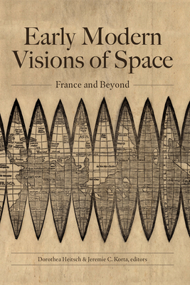 Early Modern Visions of Space: France and Beyond (North Carolina Studies in the Romance Languages and Literatu #322) Cover Image