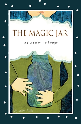 The Magic Jar (Breathing and Mindfulness for Children): A Story About Real Magic By Lauren Sash Cover Image
