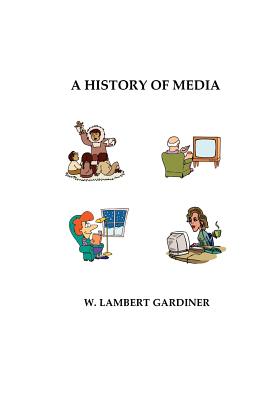 A History of Media By W. Lambert Gardiner Cover Image