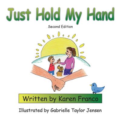 Just Hold My Hand By Gabrielle Taylor Jensen (Illustrator), Karen Franco Cover Image
